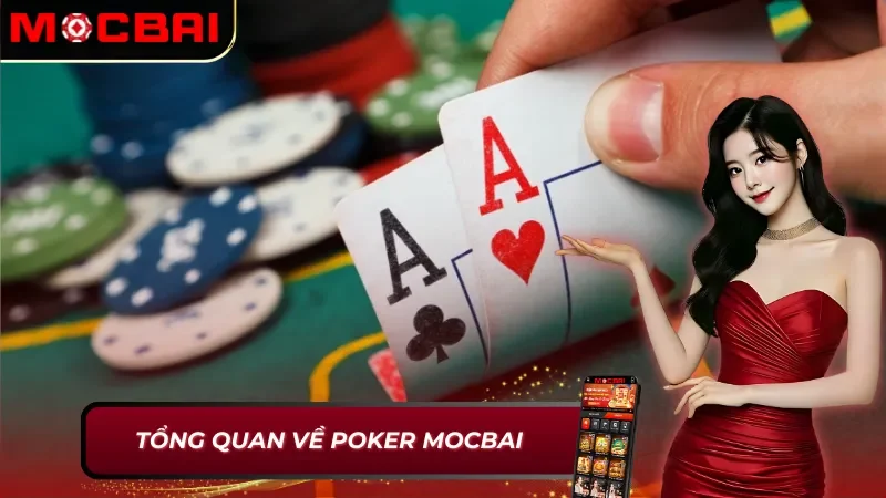 Thông tin cơ bản về Poker Mocbai