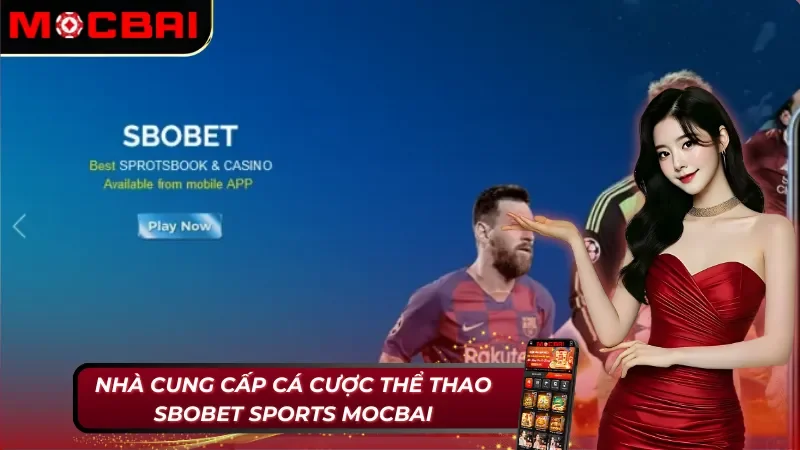 Đơn vị cung cấp uy tín SBOBET Sports Mocbai